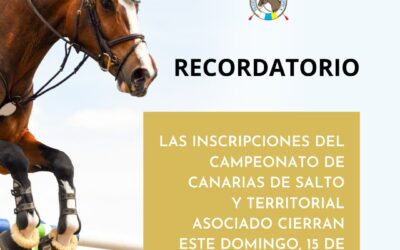 Aviso importante: Las inscripciones para el Campeonato de Canarias de Salto de Obstáculos cerrarán el domingo, 15 de octubre