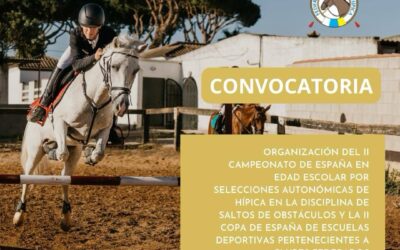Convocatoria sobre la participación en el II CTO de España Escolar y la II Copa de España de Escuelas Deportivas de Hípica.